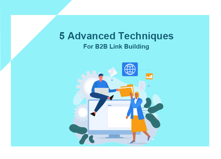5 Advanced Techniques for B2B Link Building