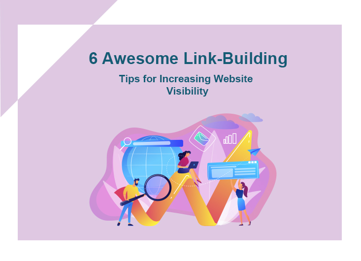 6 Awesome Link-Building Tips for Increasing Website Visibility