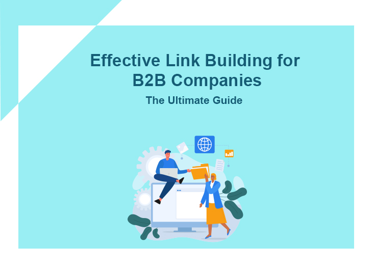 Effective Link Building for B2B Companies: The Ultimate Guide