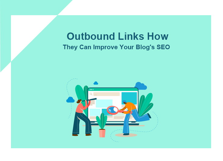 Outbound Links How They Can Improve Your Blog’s SEO